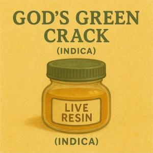 Live Resin - God's Green Crack